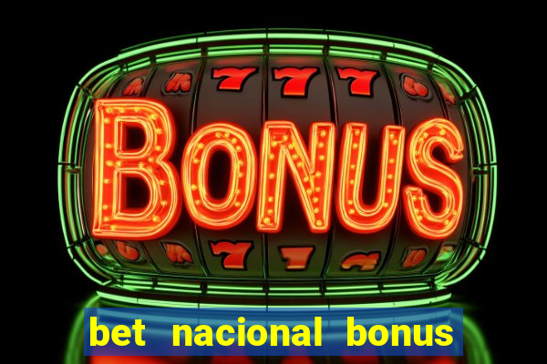 bet nacional bonus de boas vindas